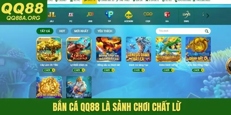 Bắn cá QQ88 là sảnh chơi chất lừ