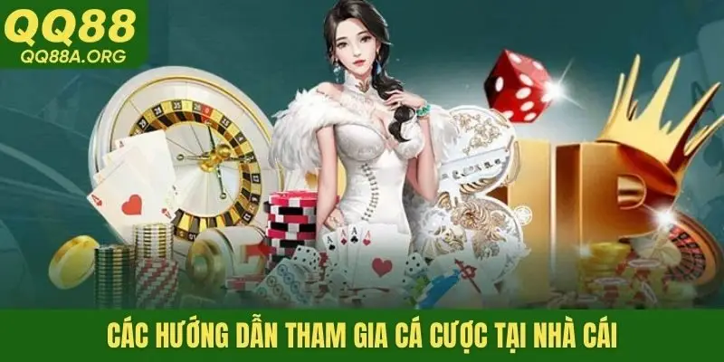 Các hướng dẫn tham gia cá cược tại nhà cái
