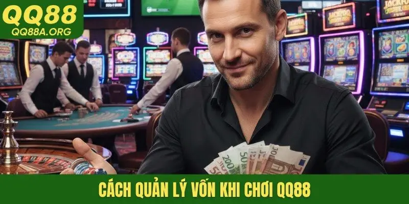 cách quản lý vốn khi chơi QQ88