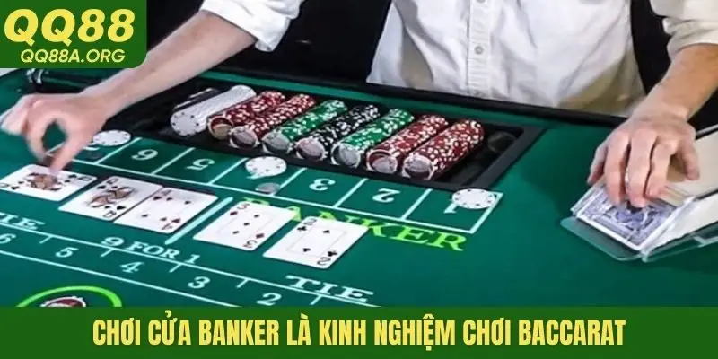 Chơi cửa banker là kinh nghiệm chơi Baccarat
