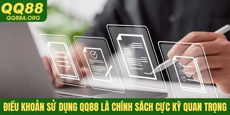 Điều khoản sử dụng QQ88 là chính sách cực kỳ quan trọng