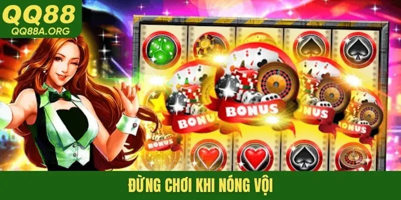 Đừng chơi khi nóng vội