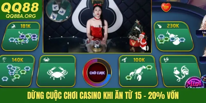 Dừng cuộc chơi casino khi ăn từ 15 - 20% vốn