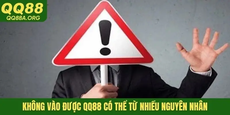 Không vào được QQ88 có thể từ nhiều nguyên nhân