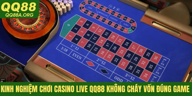 Kinh nghiệm chơi casino live QQ88 không cháy vốn đúng game