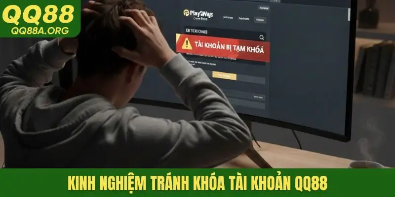 Kinh nghiệm tránh khóa tài khoản QQ88