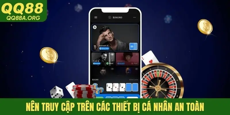 Nên truy cập trên các thiết bị cá nhân an toàn