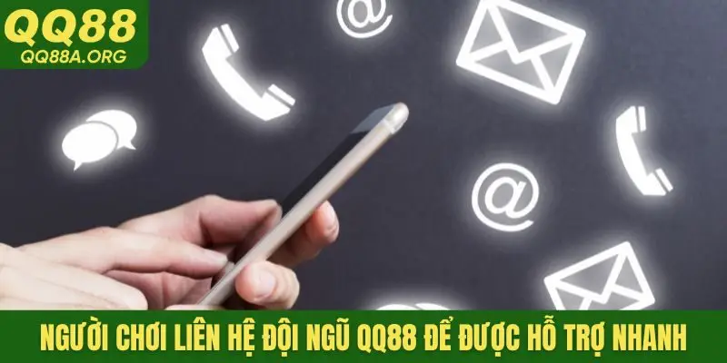 Người chơi liên hệ đội ngũ QQ88 để được hỗ trợ nhanh