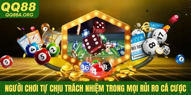 Người chơi tự chịu trách nhiệm trong mọi rủi ro cá cược