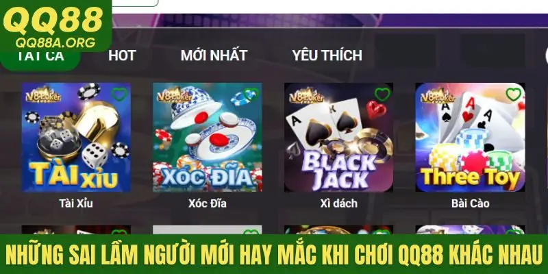Những sai lầm người mới hay mắc khi chơi QQ88 khác nhau
