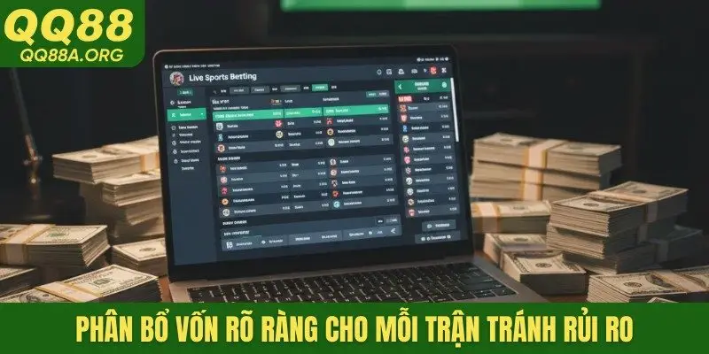 Phân bổ vốn rõ ràng cho mỗi trận tránh rủi ro