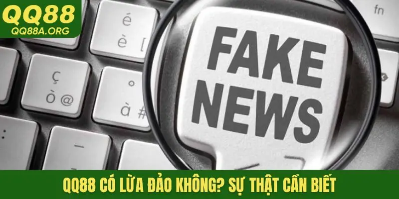 QQ88 có lừa đảo không? Sự thật cần biết