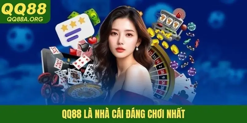 QQ88 là nhà cái đáng chơi nhất