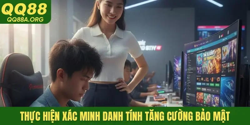 Thực hiện xác minh danh tính tăng cường bảo mật