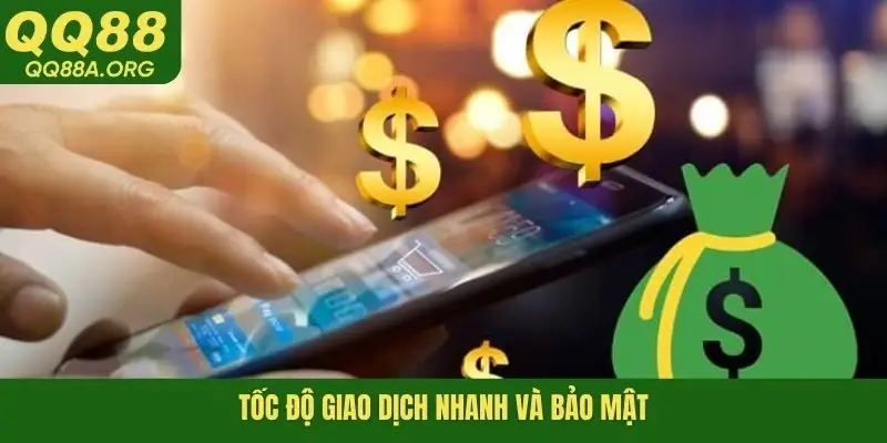 Tốc độ giao dịch nhanh và bảo mật